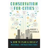 Conservation for Cities by Mcdonald, Robert I., 9781610915229