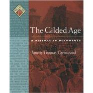 The Gilded Age A History in Documents by Greenwood, Janette Thomas, 9780195105230
