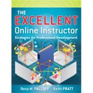 The Excellent Online Instructor Strategies for Professional Development by Palloff, Rena M.; Pratt, Keith, 9780470635230