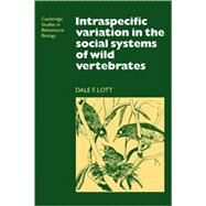 Intraspecific Variation in the Social Systems of Wild Vertebrates by Dale F. Lott, 9780521115230