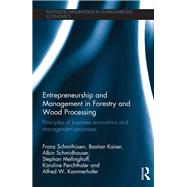 Entrepreneurship and Management in Forestry and Wood Processing: Principles of Business Economics and Management Processes by Schmithnsen; Franz, 9781138675230