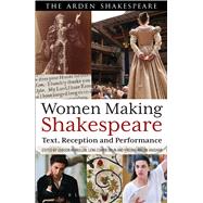 Women Making Shakespeare Text, Reception and Performance by McMullan, Gordon; Orlin, Lena Cowen; Vaughan, Virginia Mason, 9781408185230