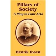 Pillars of Society : A Play in Four Acts by Ibsen, Henrik Johan, 9781410205230