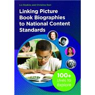 Linking Picture Book Biographies to National Content Standards by Deskins, Liz; Dorr, Christina H., 9781440835230