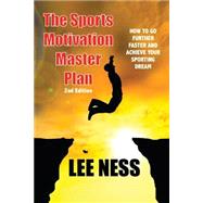 The Sports Motivation Master Plan by Ness, Lee, 9781502995230
