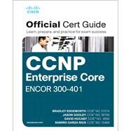 CCNP and CCIE Enterprise Core ENCOR 350-401 Official Cert Guide by Edgeworth, Bradley; Rios, Ramiro Garza; Hucaby, David; Gooley, Jason, 9781587145230