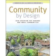 Community By Design: New Urbanism for Suburbs and Small Communities by Hall, Kenneth; Porterfield, Gerald, 9780071345231