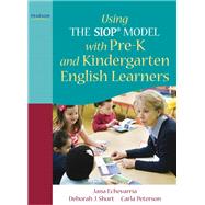 Using THE SIOP MODEL with Pre-K and Kindergarten English Learners by Echevarria, Jana; Short, Deborah J.; Peterson, Carla, 9780137085231