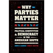 Why Parties Matter by Aldrich, John H.; Griffin, John D., 9780226495231