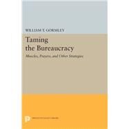Taming the Bureaucracy by Gormley, William T., Jr., 9780691635231