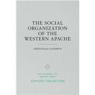 The Social Organization of the Western Apache by Goodwin, Grenville; Basso, Keith H., 9780816535231