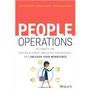 People Operations Automate HR, Design a Great Employee Experience, and Unleash Your Workforce by Fulcher, Jay; Cote, Tracy; Marasco, Kevin, 9781119785231