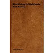 The History of Babylonia and Assyria by Winckler, Hugo, 9781406715231