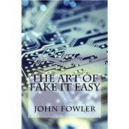 The Art of Fake It Easy by Fowler, John, 9781523225231