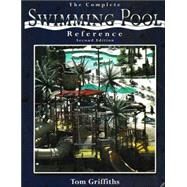 The Complete Swimming Pool Reference by Griffiths, Tom, 9781571675231