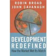 Development Redefined: How the Market Met Its Match by Broad,Robin, 9781594515231