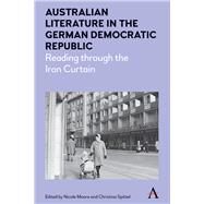 Australian Literature in the German Democratic Republic by Moore, Nicole; Spittel, Christina, 9781783085231