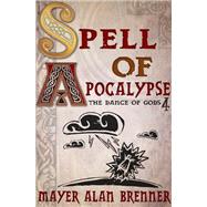 Spell of Apocalypse by Mayer Alan Brenner, 9781936535231
