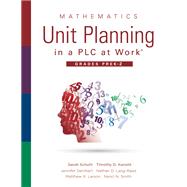 Mathematics Unit Planning in a PLC at Work, Grades PreK-2 by Sarah Schuhl; Timothy D. Kanold; Jennifer Deinhart; Nathan D. Lang-Raad; Matthew R. Larson; Nanci N., 9781951075231