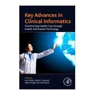 Key Advances in Clinical Informatics by Sheikh, Aziz; Cresswell, Kathrin M.; Wright, Adam; Bates, David W.; Savill, John, Sir, 9780128095232