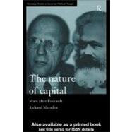 The Nature of Capital: Marx After Foucault by Marsden, Richard, 9780203165232