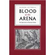 Blood in the Arena by Futrell, Alison, 9780292725232