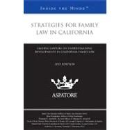 Strategies for Family Law in California, 2012 Ed : Leading Lawyers on Understanding Developments in California Family Law (Inside the Minds) by , 9780314285232