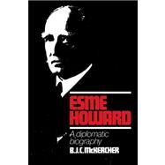 Esme Howard: A Diplomatic Biography by B. J. C. McKercher, 9780521025232