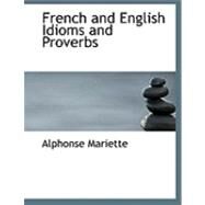 French and English Idioms and Proverbs by Mariette, Alphonse, 9780554795232