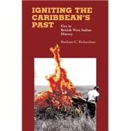 Igniting the Caribbean's Past by Richardson, Bonham C., 9780807855232