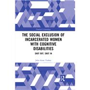 The Social Exclusion of Incarcerated Women with Cognitive Disabilities by Julie-Anne Toohey, 9781003225232