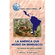 La amrica que muri en Berruecos / The America who died in Berruecos by Gonzlez-Fernndez, Antonio J., 9781516905232