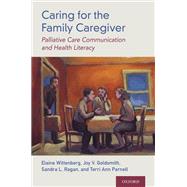 Caring for the Family Caregiver by Wittenberg, Elaine; Goldsmith, Joy; Ragan, Sandra L.; Parnell, Terri Ann, 9780190055233