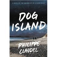 Dog Island by Claudel, Philippe; Cameron, Euan, 9780316705233
