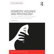 Domestic Violence and Psychology: Critical Perspectives on Intimate Partner Violence and Abuse by Nicolson; Paula, 9780815385233