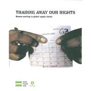 Trading Away Our Rights by Coryndon, Anna; Raworth, Kate, 9780855985233