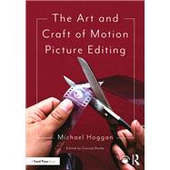The Art and Craft of Motion Picture Editing by Michael Hoggan, 9781000485233