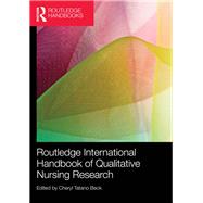 Routledge International Handbook of Qualitative Nursing Research by Beck; Cheryl Tatano, 9781138955233