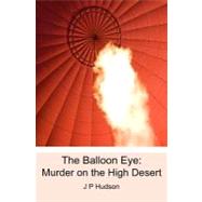 The Balloon Eye by Hudson, J. P., 9781449985233