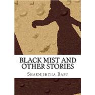 Black Mist and Other Stories by Basu, Sharmishtha, 9781502895233