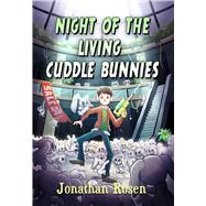 Night of the Living Cuddle Bunnies by Rosen, Jonathan, 9781510715233