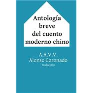 Antologia Breve del Cuento Moderno Chino by Varios, Autores; Coronado, Alonso, 9781517435233