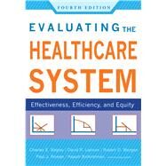 Evaluating the Healthcare System: Effectiveness, Efficiency, and Equity, Fourth Edition by Begley, Charles, 9781567935233