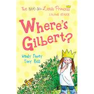 Where's Gilbert? by Finney, Wendy; Ross, Tony, 9781783445233