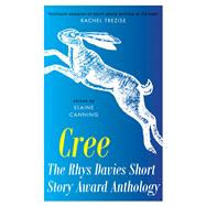 Cree  The Rhys Davies Short Story Anthology by Canning, Elaine, 9781914595233