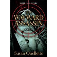 The Wayward Assassin by Ouellette, Susan, 9780744305234