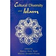 Cultural Diversity and Islam by Sharify-Funk, Meena; Said, Abdul Aziz; Nasr, Seyyed Hossein; Nyang, Sulayman; Khuri, Richard; al-Qadi, Wadad; Murata, Sachiko; Voll, John O.; Lee, Robert D.; Sheikholeslami, A Reza; Esack, Farid; al-Hakim, Su'ad; Satha-Anand, Chaiwat, 9780761825234