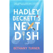 Hadley Beckett's Next Dish by Turner, Bethany, 9780800735234