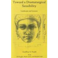 Toward a Dramaturgical Sensibility Landscape and Journey by Proehl, Geoffrey S.; Kugler, DD; Lamos, Mark; Lupu, Michael, 9781611475234