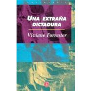 Una extraa dictadura by Forrester, Viviane, 9789681665234
